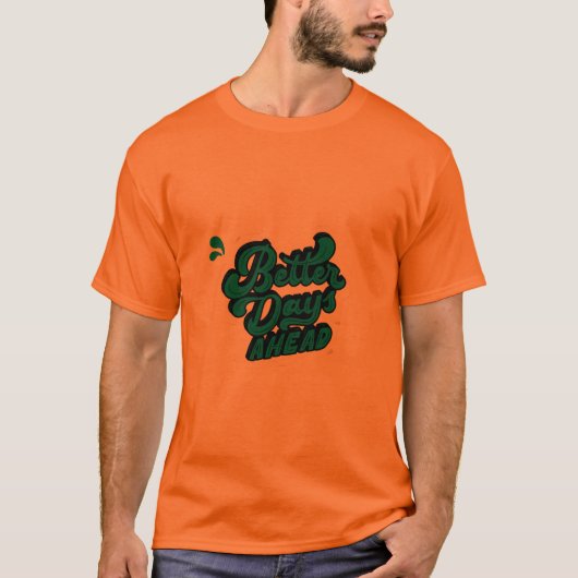 良い日々が待っている モチベーションTシャツ Tシャツ (正面)