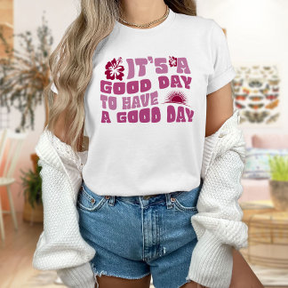 良い日のTシャツを持つのは良い日だ Tシャツ