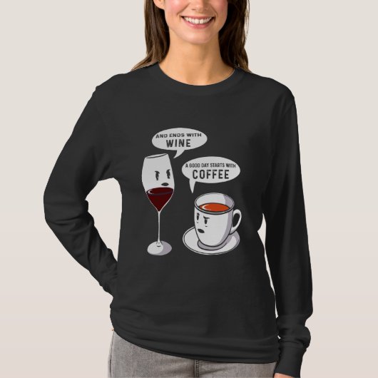 良い日はコーヒーから始まり、ワインFで終わる Tシャツ (正面)