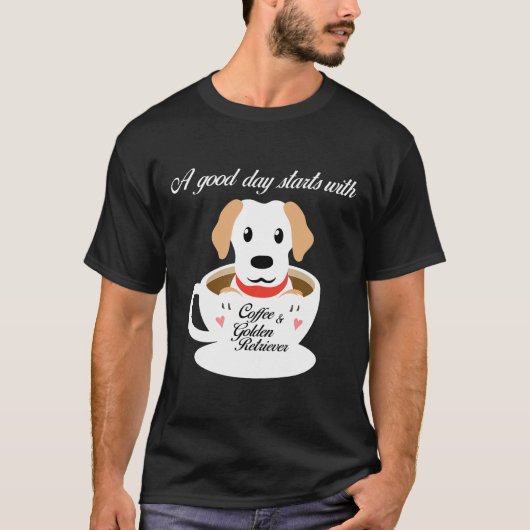 良い日はコーヒーとゴールデンレトリバーから始まる Tシャツ (正面)