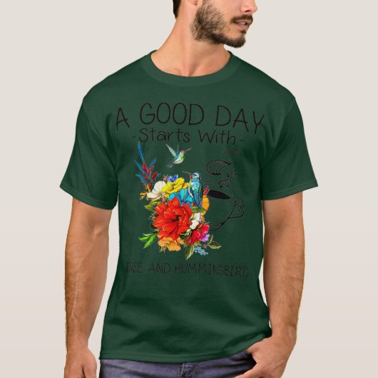 良い日はコーヒーとハミングバードから始まる Tシャツ (正面)