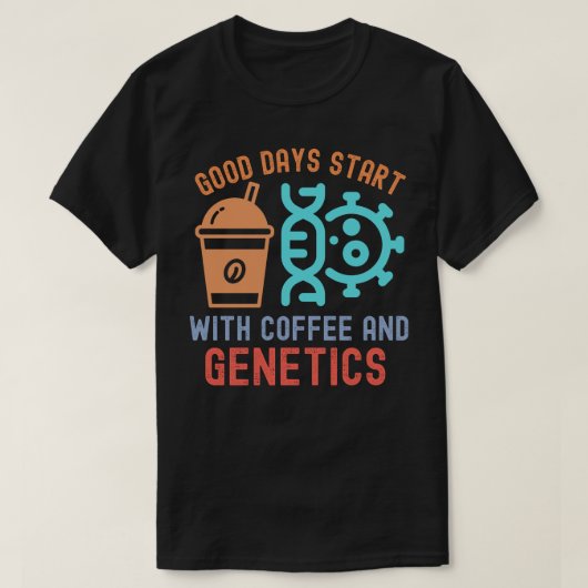 良い日はコーヒーと遺伝学から始まる Tシャツ (デザイン正面)