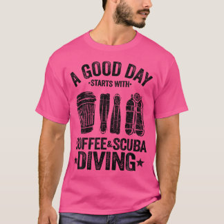 良い日はコーヒースキューバダイビングDで始まおもしろいる Tシャツ
