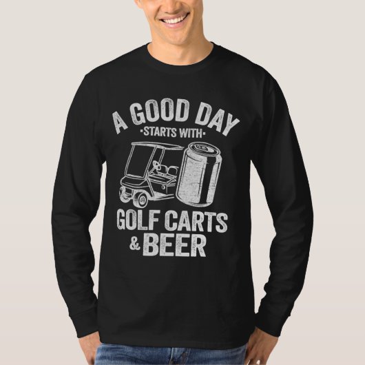 良い日はゴルフカートとビールGから始まおもしろいる Tシャツ (正面)