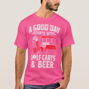 良い日はゴルフカートとビールGから始まおもしろいる Tシャツ
