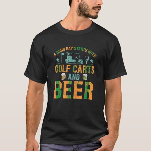 良い日はゴルフカートとビールGから始まおもしろいる Tシャツ (正面)