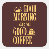 良い朝は良いコーヒーから始まる スクエアシール (正面)