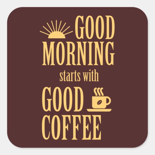 良い朝は良いコーヒーから始まる スクエアシール (正面)