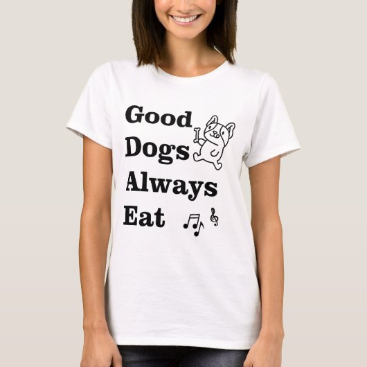 良い犬は常にGDAE音楽理論を食べる Tシャツ (正面)