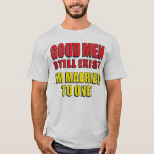 良い男がまだ存在し結婚したている! Tシャツ (正面)