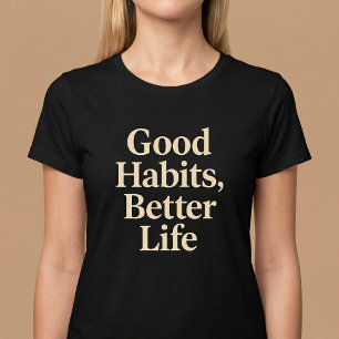 良い習慣、もっと素敵な人生 Tシャツ