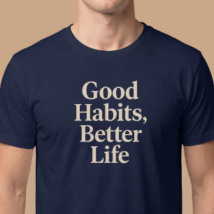 良い習慣、もっと素敵な人生 Tシャツ