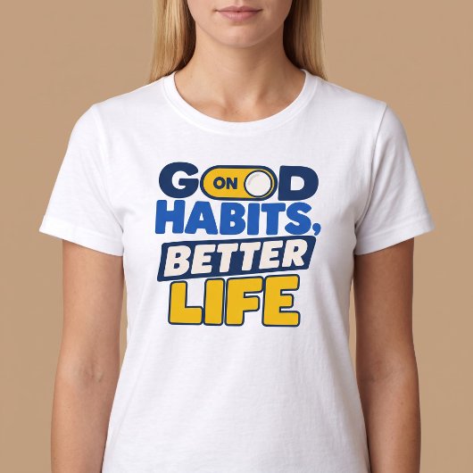良い習慣、ベターな人生 Tシャツ