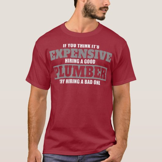 良い配管工の高価な悪い1つのギフトシャツを試す Tシャツ (正面)