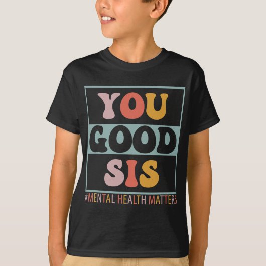 良いSis精神健康問題 Tシャツ (正面)