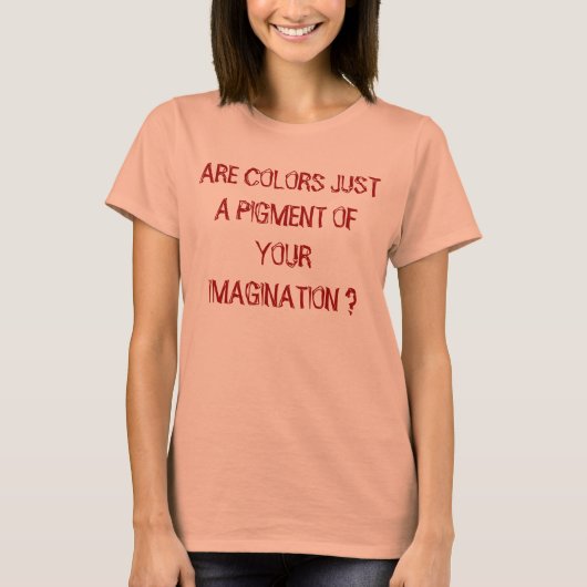 色は単なる想像力の色素か? Tシャツ (正面)