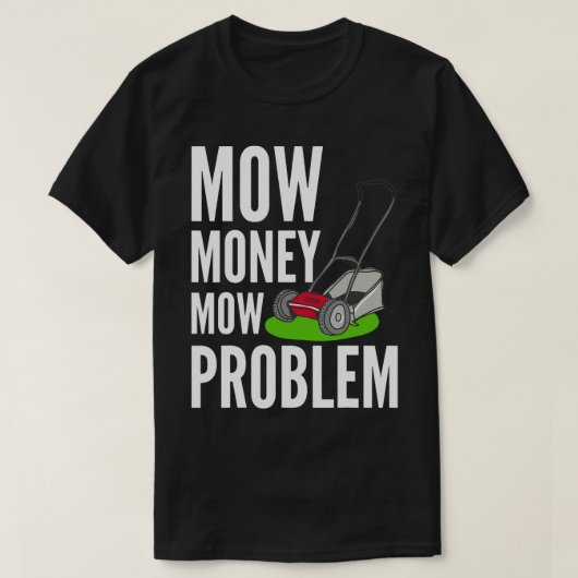 芝刈りおもしろい機モウマネーモウ問題ヤード作業T Tシャツ (デザイン正面)