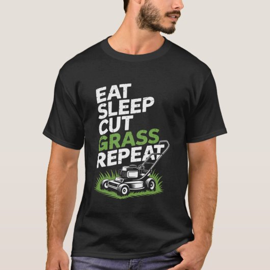 芝刈りおやじの名言 Eat Sleep Cut Grass Repeat Tシャツ (正面)