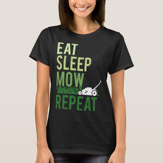 芝刈り・ガーデニングが好きな人へのプレゼントに!Eat Sleep Mow Repeat 楽しい芝刈 Tシャツ (正面)
