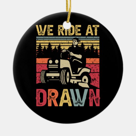 芝生の草刈り我々は夜明け芝刈り機に乗るローンモーメント セラミックオーナメント (正面)