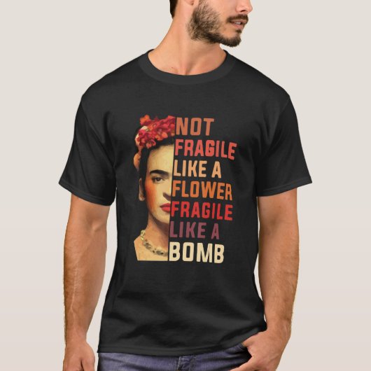 花のように壊れにくく、爆弾のように壊れやすい Tシャツ (正面)