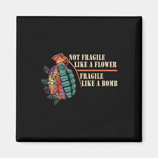 花のように壊れやすいが、爆弾型フェミニスト マグネット (正面)