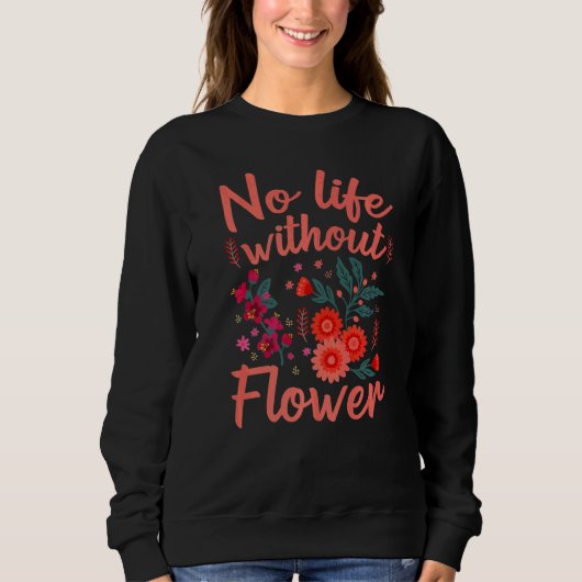 花の植物No Life花屋なし スウェットシャツ (正面)