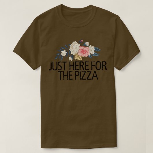 花の花かわいい愛面白いここはピザのため Tシャツ (デザイン正面)