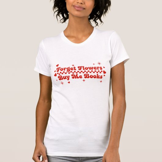 花を買う代わりに本を買ってほしいシャツ Tシャツ (正面)