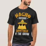 花婿の平均兄おもしろい弟 Tシャツ<br><div class="desc">花婿の弟のNacho平おもしろい均</div>