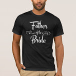 花嫁のおもしろいなリハーサルの夕食の父 Tシャツ<br><div class="desc">花嫁の父のためのリハーサルの夕食のTシャツ。</div>