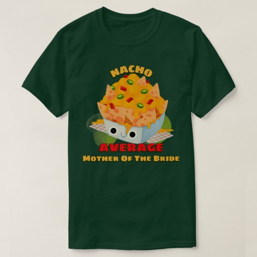 花嫁のナチョ平均母おもしろい結婚 Tシャツ (デザイン正面)