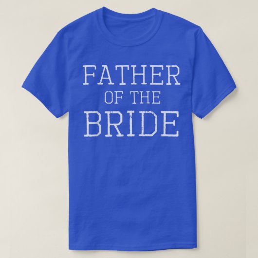 花嫁コーディネートのパー結婚の父 Tシャツ (デザイン正面)