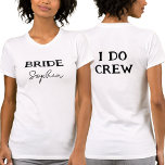 花嫁バチェロレッテI Do Crew Name White Tシャツ<br><div class="desc">花嫁の白いバチェロレッテティー。パーソナライズ・ボタンクリックの文字を編集する。両方の面を編集することを忘れずに。</div>