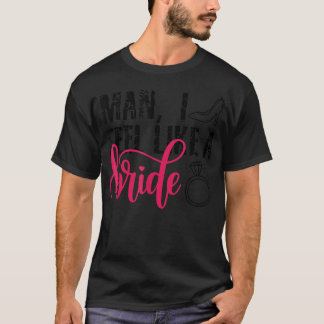 花嫁気分最高!おもしろいブライズメイドパーティー Tシャツ
