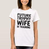 花嫁 未来のトロフィーワイフ 結婚式 ウェディング Tシャツ (正面)