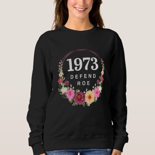 花模様1973 Pro Roe Pro Choice Women's Human Rig スウェットシャツ (正面)