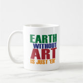 芸術のない地球はちょうどあります コーヒーマグカップ (左)