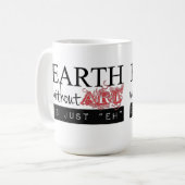 芸術のない地球はちょうどマグです コーヒーマグカップ (正面左)