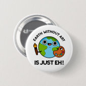 芸術のない地球は天文学おもしろい的なパンだ 缶バッジ (正面&裏面)