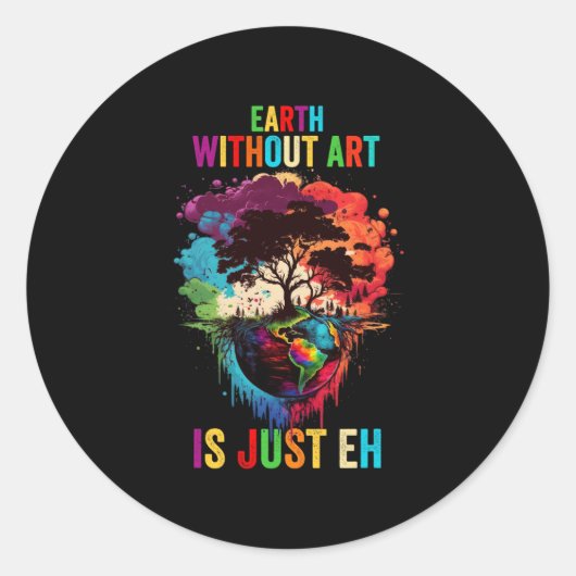 芸術のない地球は彼のアーティス絵画トPun Aにすぎない ラウンドシール (正面)