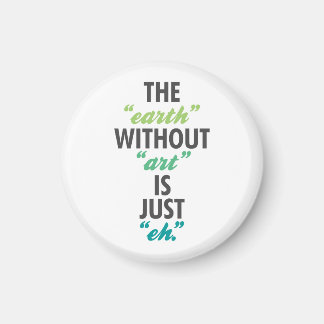 芸術のない地球は本当に本当だ。 マグネット
