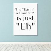 芸術のない地球は本当に良い キャンバスプリント (インサイチュ (ウッドフロア))