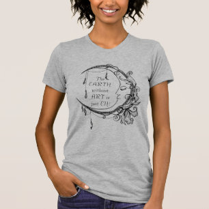芸術のない地球は、まさにEH感動的だ Tシャツ