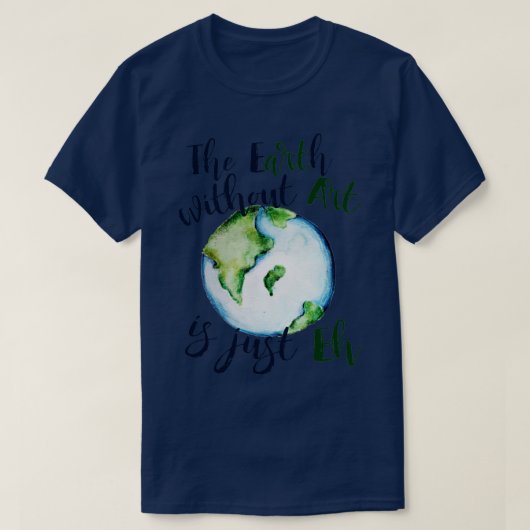 芸術のない地球はEHだ Tシャツ (デザイン正面)