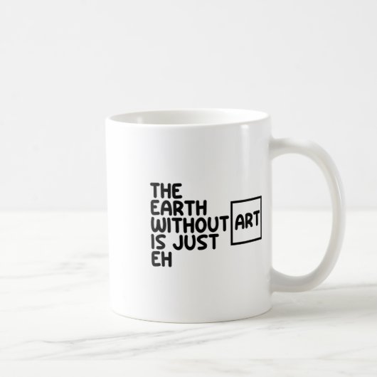 芸術のない地球はEh Earth Day Arts Arのみ コーヒーマグカップ (右)