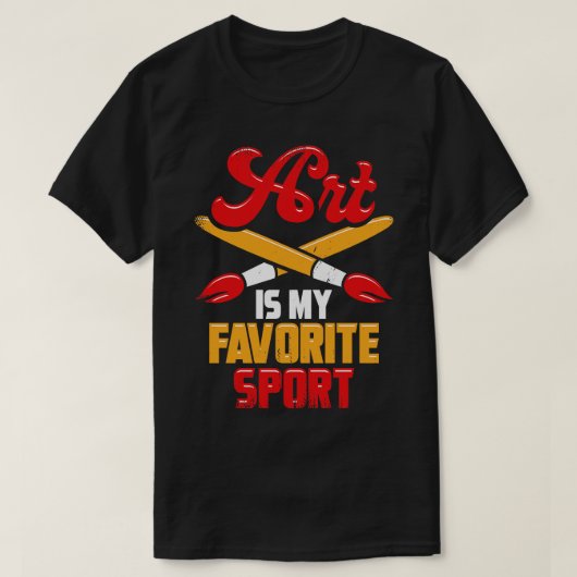 芸術は私のスポーツお気に入りのだ Tシャツ (デザイン正面)