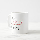 芸術は私のベビーを殺しました コーヒーマグカップ (正面左)