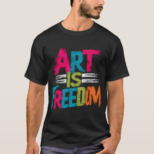 芸術は自由である Tシャツ