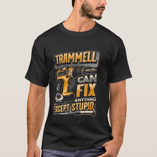苗字がTrammellなら馬鹿なこと以外はなんでも直せる Tシャツ (正面)